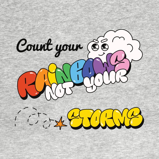 Count your Rainbows not your Storms LGBT by MeAndMyCreativeChaos